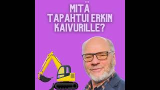 Metsolan Erkki mitä tapahtui kaivurille [upl. by Assilam]