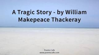 A Tragic Story by William Makepeace Thackeray [upl. by Airtemak426]