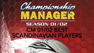 Best Scandinavian Players In Cm0102 [upl. by Ulrika285]