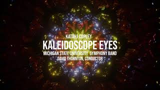 Katahj Copley  Kaleidoscope Eyes Michigan State University Symphony Band [upl. by Yatnoed255]