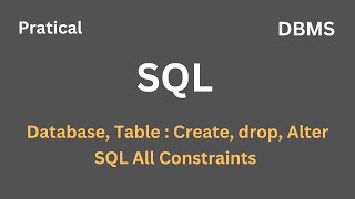 SQL Practical Database and Table create delete Alter  SQL Constraints  DBMS  Part 5 [upl. by Animar89]