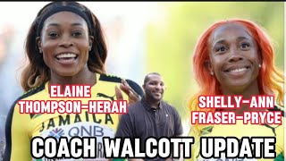 Coach Walcott Update on Coaching ShellyAnn FraserPryce and Elaine ThompsonHerah sports [upl. by Eenej]