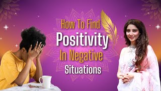 How To Find Positivity In Negative Situations  DrJai Madaan JaiMadaanLadyofFortune [upl. by Thornburg373]