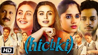 Hichki Full HD Movie in Hindi  Rani Mukerji  Sachin Pilgaonkar  Naisha Khanna  OTT Explanation [upl. by Shamma296]