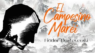 EL CAMPESINO MARÉI Relato Corto  Fiódor Dostoyevski [upl. by Alya]