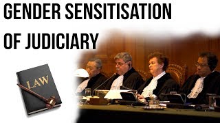 Gender Sensitization of India Judiciary How gender sensitive are our courts Current Affairs 2018 [upl. by Eissed775]