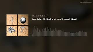 Come Follow Me  Book of Mormon Helaman 16 Part 1 [upl. by Meggy996]