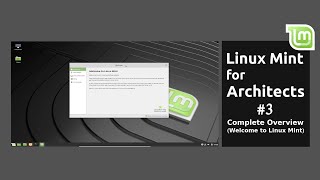 Linux Mint for Architects 3 Complete Overview Welcome to Linux Mint [upl. by Donoho773]