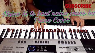 NAINO KI JO BAAT NAINA JAANE HAI  Most romantic song  incredible piano cover  instrumental [upl. by Tteraj]