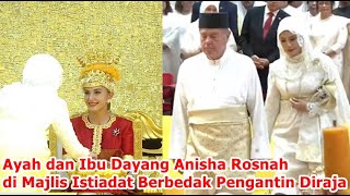 Ayah dan Ibu Dayang Anisha Rosnah di Majlis Istiadat Berbedak Pengantin Diraja [upl. by Teddie]