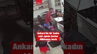 Ankarada bir kadın eski eşinin berber dükkanını bastı shorts ankara keşfet [upl. by Kassel172]