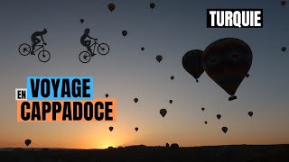 CAPPADOCE  LE DÉSERT INCROYABLE DE MONTGOLFIÈRES TURQUIE 20 [upl. by Urial]