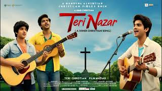 New Hindi Christian song  Teri Nazar  Masih Geet  Hindi Jesus Songs  Hindi Devotional songs [upl. by Darrej]