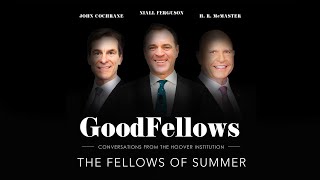 The Fellows of Summer  GoodFellows Conversations From The Hoover Institution [upl. by Rihaz]