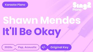 Shawn Mendes  Itll Be Okay Piano Karaoke [upl. by Eiramlatsyrk649]