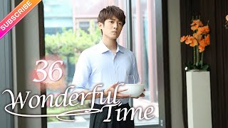 【Multisub】Wonderful Time EP36︱Tong Mengshi Wang Herun  Fresh Drama [upl. by Langille]