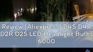 Review Aliexpress D4S D4R D2R D2S LED Headlight Bulbs 6000K White Conversion Kit Plug and Play Xe [upl. by Ahcmis]