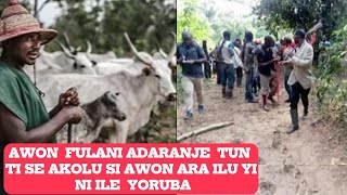 AWON FULANI ADARANJE TUN TI SE AKOLU SI AWON ARA ILU YI [upl. by Ylera]