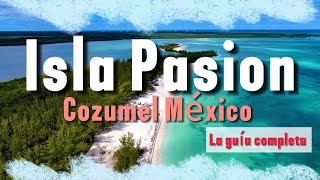 ISLA PASION🏝️COZUMEL✅ así es la playa mas bonita del Caribe ¿Cómo llegar la guía mas completa GOPRO [upl. by Zahc]