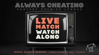 Live Match WatchAlong  Crystal Palace vs Brighton 21 Dec 2023  The Always Cheating Podcast [upl. by Evilc984]