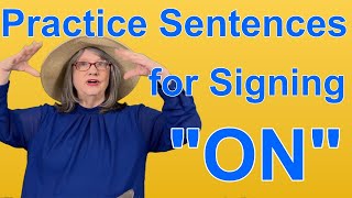 Practice ASL Sentences for ON — ASL Word Of The Day Word 269 [upl. by Prader811]