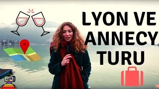 Fransada gezilecek yerler Lyon amp Annecy  VIP Haftasonu Kaçamağı [upl. by Leiuqeze592]