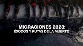 Migraciones en 2023 éxodos y rutas de la muerte [upl. by Notna]