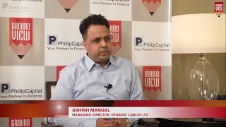 Mr Ashish Mangal Managing Director Dynamic Cables Ltd  Ground View Investor Conference 2023 [upl. by Eenel]