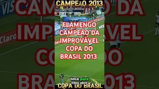 RELEMBRE A CONQUISTA DA IMPROVÁVEL COPA DO BRASIL 2013 flamengo atleticoparanaense copadobrasil [upl. by Hallam]