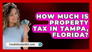 How Much Is Property Tax In Tampa Florida  CreditGuide360com [upl. by Root]