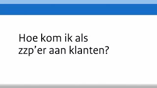 Webinar Hoe kom ik als zzper aan klanten [upl. by Ettinger]