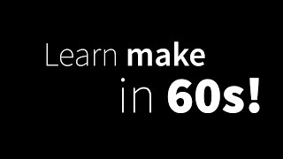 Learn make in 60 seconds [upl. by Brigid]