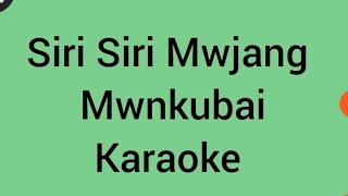 Siri Siri Mwjang Mwnkumabai karaoke [upl. by Adnohsed]