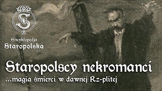 Encyklopedya Staropolska NEKROMANCI czyli magia ŚMIERCI w dawnej Rzplitej [upl. by Tonye686]