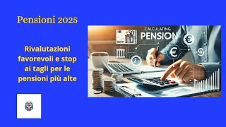 quotPensioni 2025 Rivalutazioni più favorevoli e stop ai tagli per le pensioni altequot [upl. by Elladine]