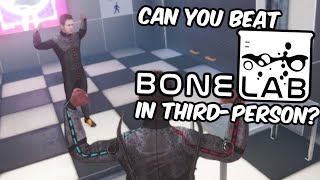 Can You Beat BONELAB in THIRDPERSON [upl. by Aniwde609]