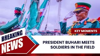 Former President Buhari Meets Soldiers in the Field 4 Key Moments [upl. by Tanner]