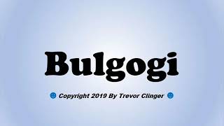 How To Pronounce Bulgogi [upl. by Yrffoeg]