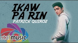 Ikaw Pa Rin  Patrick Quiroz Lyrics [upl. by Jenna903]