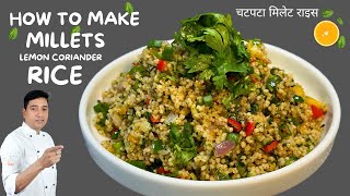 Millet Recipes  धनिया लिम्बू मिलेट राइस  Millet kese banate hain  Millet Food  Chef Sahajan [upl. by Lacsap94]