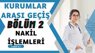 SAĞLIK BAKANLIĞI KURUMLAR ARASI GEÇİŞ BÖLÜM 2 NAKİL İŞLEMLERİ [upl. by Haissi]