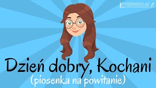 Dzień dobry Kochani piosenka na powitanie [upl. by Llennahc]