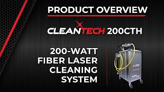 CleanTech™ 200CTH Overview 200Watt Fiber Laser Cleaning System [upl. by Llehsam]