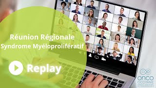 Replay de la Réunion Régionale Syndrome Myéloprolifératif [upl. by Burty387]