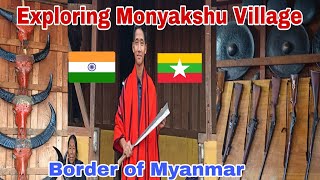 Exploring to Monyakshu Village Border of MyanmarMrWangmankonyak [upl. by Armalda496]