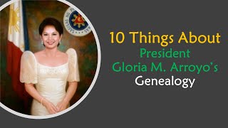 10 Things About  President Gloria M Arroyos Genealogy [upl. by Ecile]