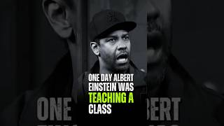 One day Albert Einstein Was Teaching A Class Denzel Washington [upl. by Areehs]