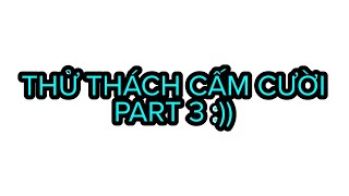 THỬ THÁCH CẤM CƯỜI  PART 3 [upl. by Areehs]