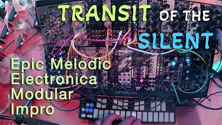 TRANSIT OF THE SILENT Epic Modular Melodic Electronica polycinematic distingex bloom [upl. by Ynoep]