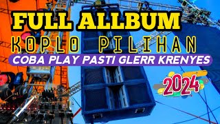 FUL ALBUM KOPLO 🎚️ COBA PLAY PASTI GLERR KRENYES ‼️ [upl. by Yadroc]